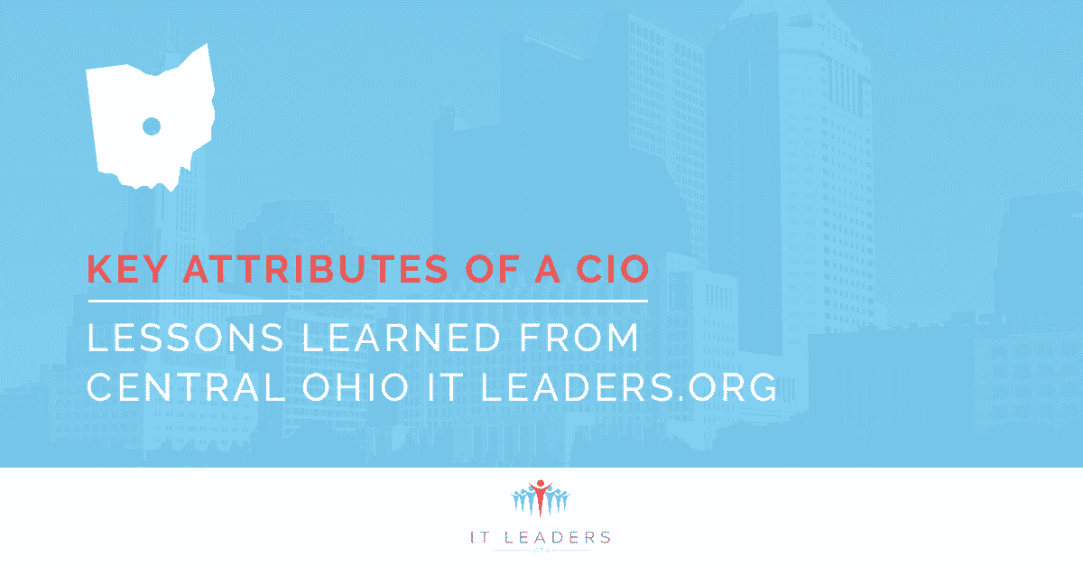 Key Attributes of a CIO - Lessons Learned from Central Ohio IT Leaders.org