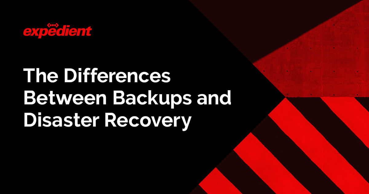 The Differences Between Backups and Disaster Recovery