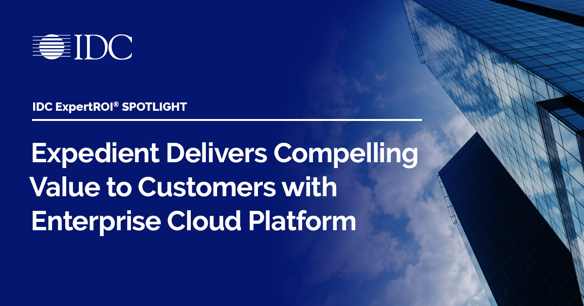 IDC: Expedient Delivers Compelling Value to Customers with Enterprise Cloud Platform