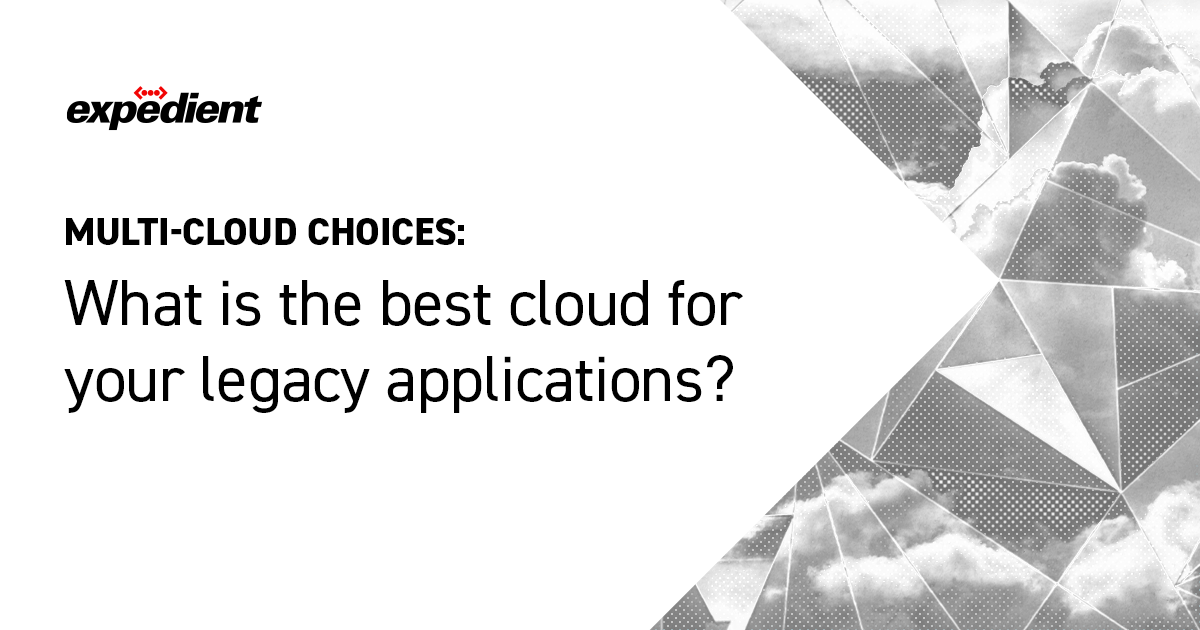 Multi-cloud Choices: What is the best cloud for your legacy applications?