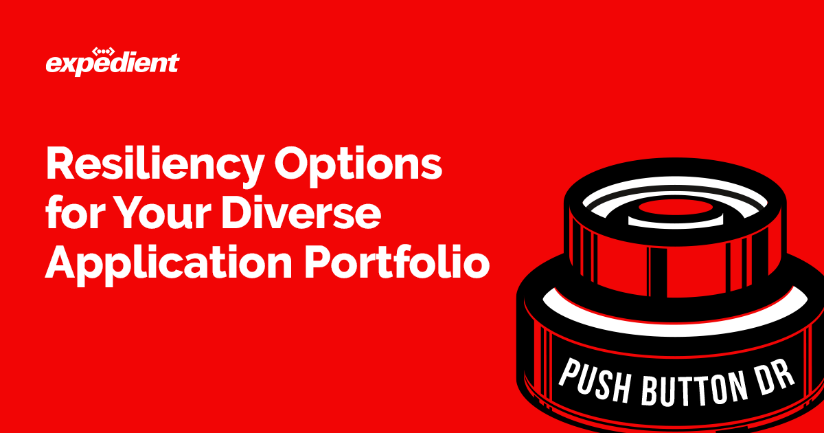 Push Button DR: Resiliency Options for your Diverse Application Portfolio