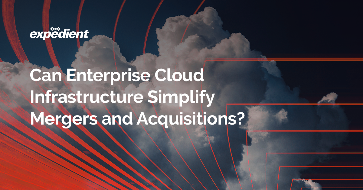 Can Enterprise Cloud Infrastructure Simplify Mergers and Acquisitions?
