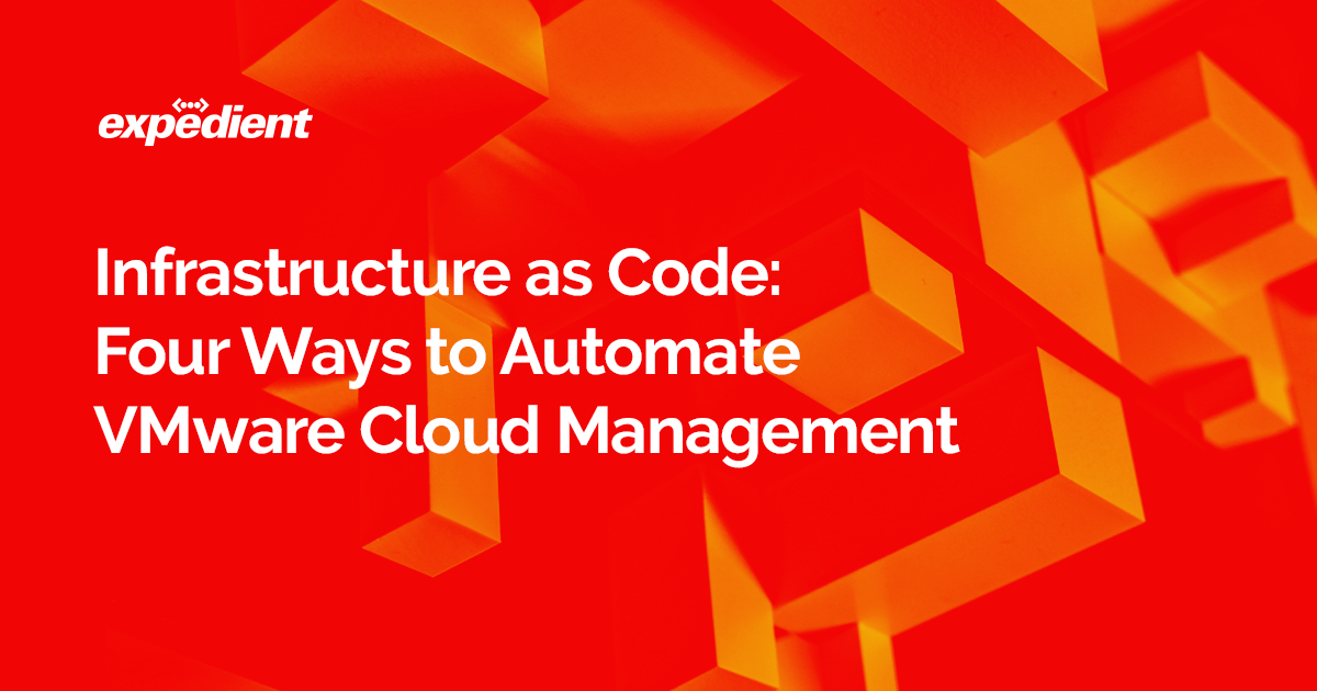 Infrastructure as Code: Four Ways to Automate VMware Cloud Management