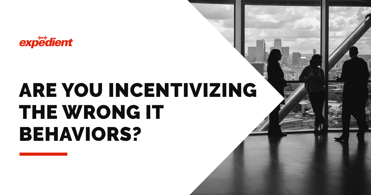 Are you incentivizing the wrong IT behaviors?