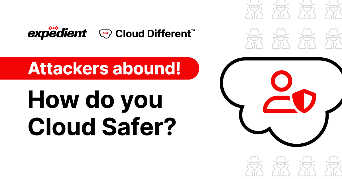 Attackers Abound! How Do You Cloud Safer? 
